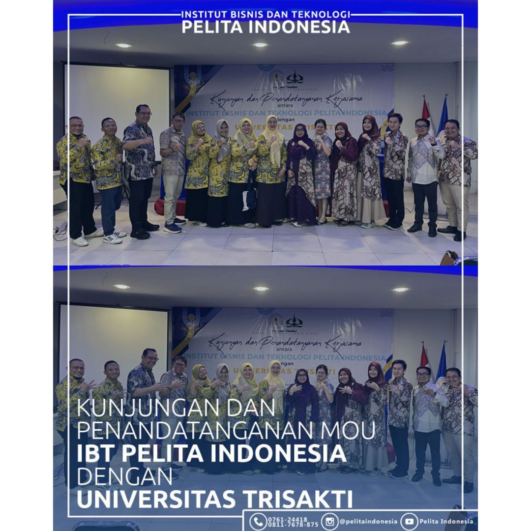 Kunjungan Universitas Trisakti ke IBT Pelita Indonesia untuk Penandatanganan MoU dan MoA